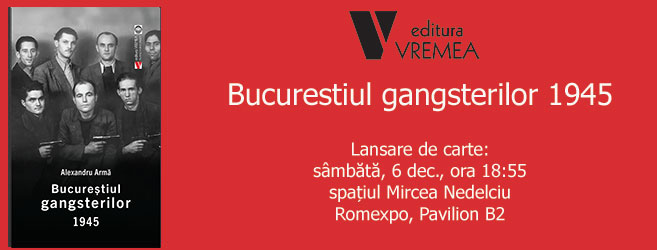 Evenimente Editura Vremea la Gaudeamus 2025 | Bucuretiul Gangsterilor 1945