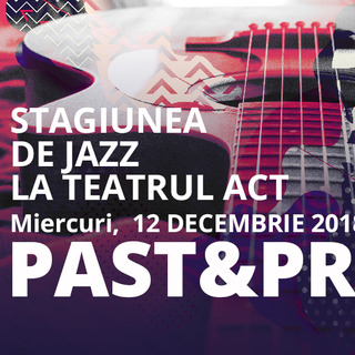 'Past and present' la Teatrul Act