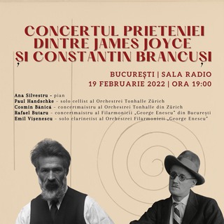 Pe 19 februarie, concertul prieteniei dintre Constantin Brncu&#537;i &#537;i James Joyce