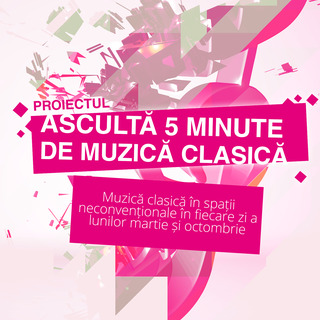  &#8220;Ascult 5 minute de muzic clasic&#8221; &#8211; ntre 1 &#537;i 31 martie, n spa&#539;ii neconven&#539;ionale