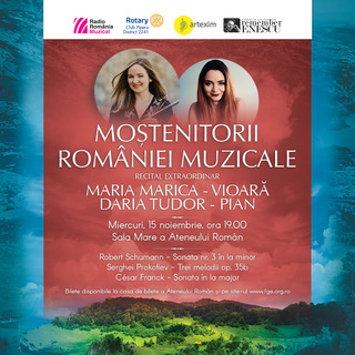 &#8220;Mo&#537;tenitorii Romniei muzicale&#8221;: recital-eveniment sus&#539;inut de violonista Maria Marica, c&#537;tigtoare a Concursului Enescu 2022, &#537;i pianista Daria Tudor 