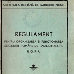 Regulament pentru organizarea şi funcţionarea Societăţii Române de Radiodifuziune (1940)